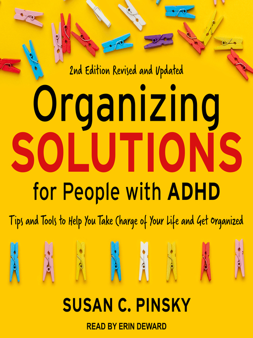 Title details for Organizing Solutions for People with ADHD-Revised and Updated by Susan C. Pinsky - Available